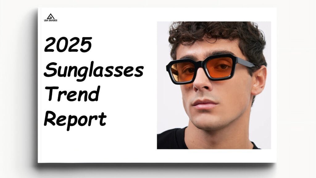 2025 Sunglasses Trend Report: The Ultimate Wholesale Guide for Retailers
