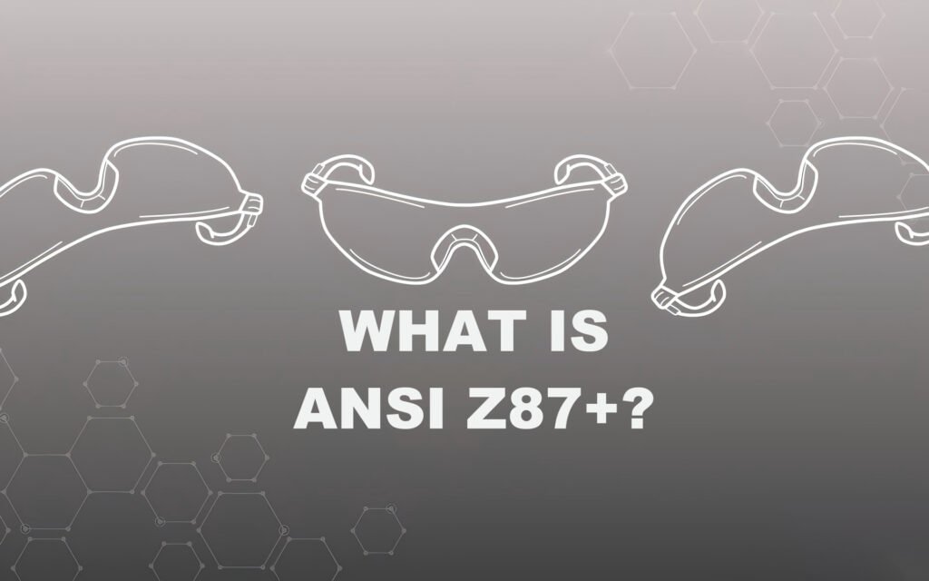 Safety glasses with ANSI Z87+ standard